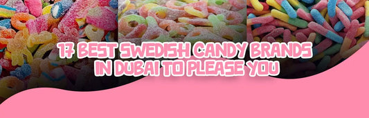Best Swedish candy brands in Dubai to please you